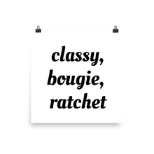 Load image into Gallery viewer, Classy, bougie, ratchet poster
