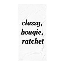 Load image into Gallery viewer, Classy, bougie, ratchet towel
