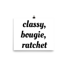 Load image into Gallery viewer, Classy, bougie, ratchet poster
