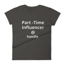 Load image into Gallery viewer, Customizable Part-Time Influencer T-shirt
