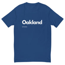 Load image into Gallery viewer, Oakland Strong Fitted Men&#39;s Tee
