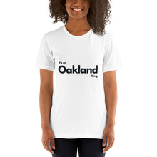 Load image into Gallery viewer, Oakland - It&#39;s an Oakland Thing Unisex T-Shirt
